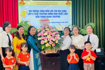 CHÀO ĐÓN HỌC SINH 5 TUỔI TRƯỜNG MẦM NON QUẤT LÂM THAM QUAN, TRẢI NGHIỆM TẠI TRƯỜNG TIỂU HỌC QUẤT LÂM 🌷